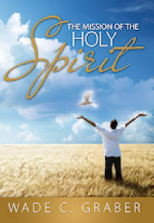 The Mission Of The Holy Spirit by Wade Graber--Cover Image. Christian book, Christian Music and Christian iPad iBook Publishied by Innovo Publishing.